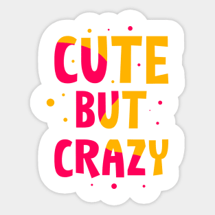 Cute but Crazy Sticker